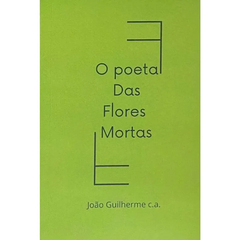 O Poeta Das Flores Mortas