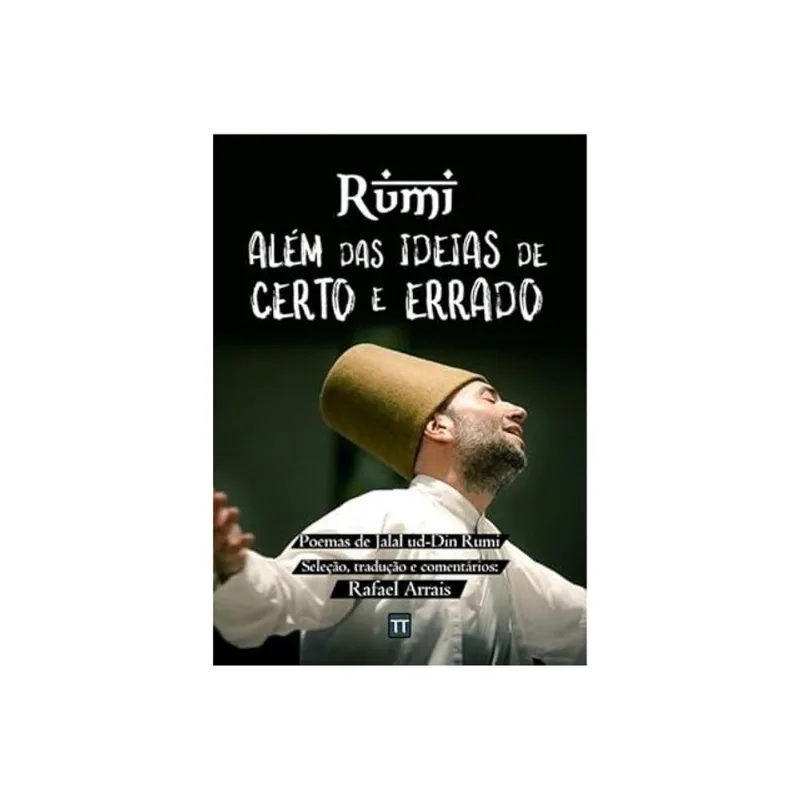 RUMI - ALÉM DAS IDEIAS DE CERTO E ERRADO