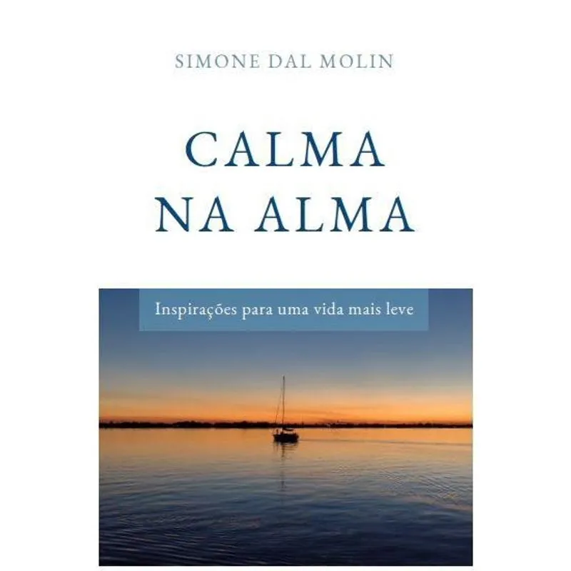 Calma na Alma: Inspirações para uma vida mais leve