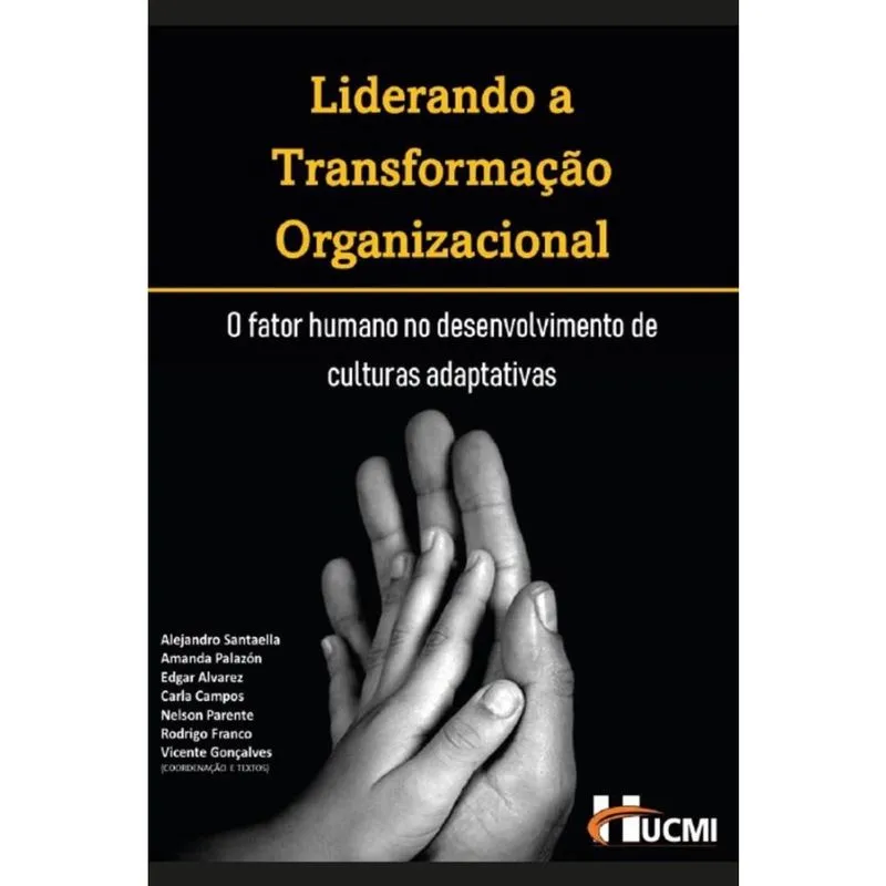 Liderando a Transformação Organizacional - O fator humano no desenvolvimento de culturas adaptativas