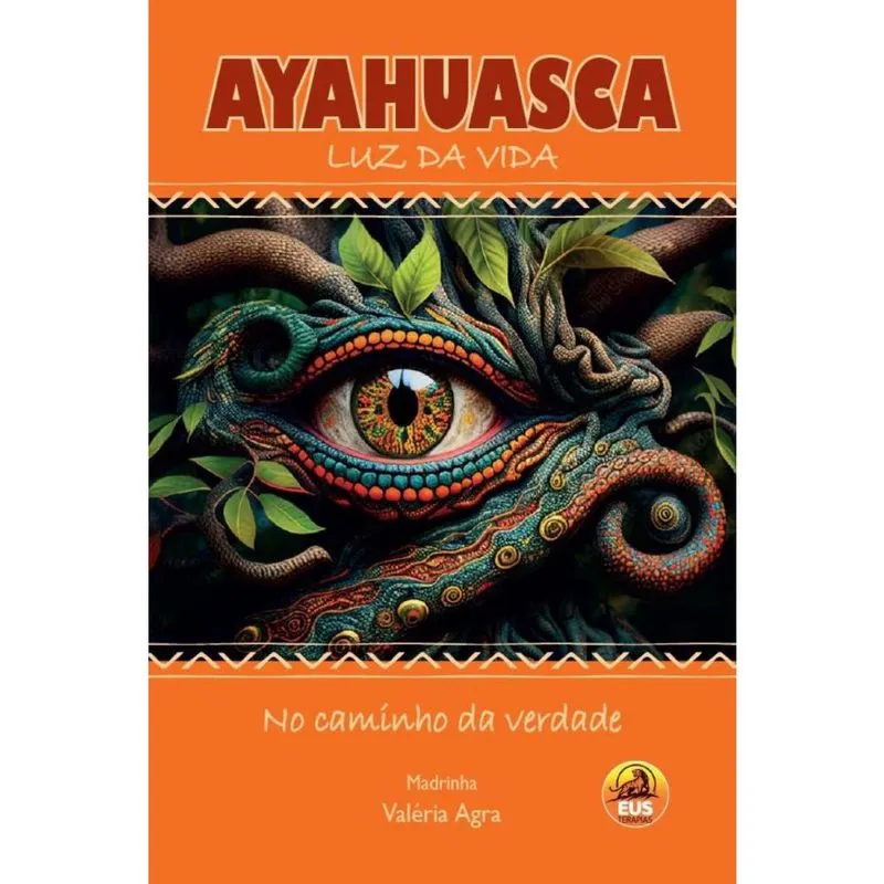 Ayahuasca: luz da vida: no caminho da verdade