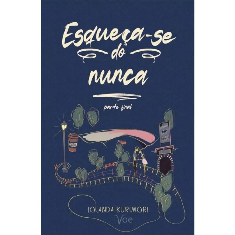 Esqueça-se do nunca: parte 2
