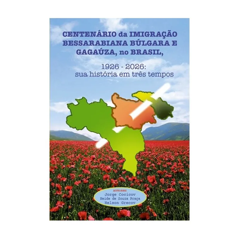 CENTENÁRIO DA IMIGRAÇÃO BESSARABIANA BÚLGARA E GAGAÚZA, NO BRASIL, 1926-2026