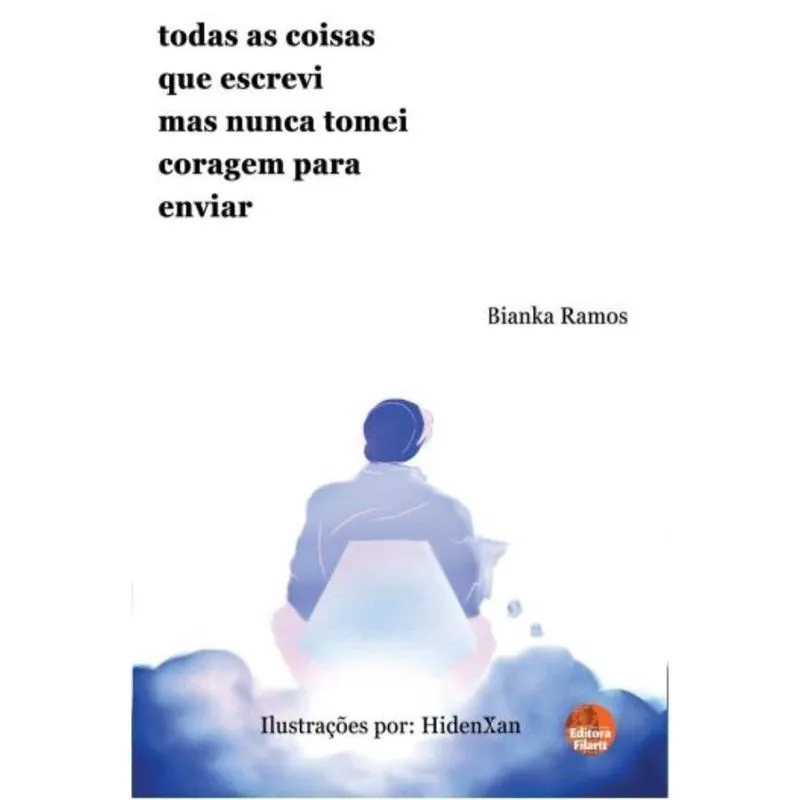 Todas as coisas que escrevi, mas nunca tomei coragem para enviar