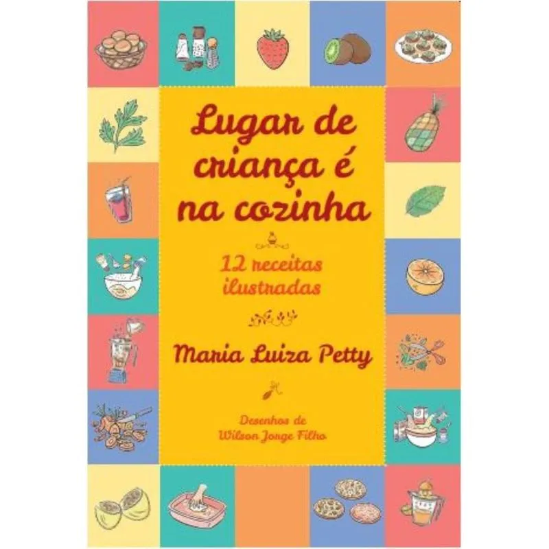 Lugar de Criança é na Cozinha - 12 receitas ilustradas