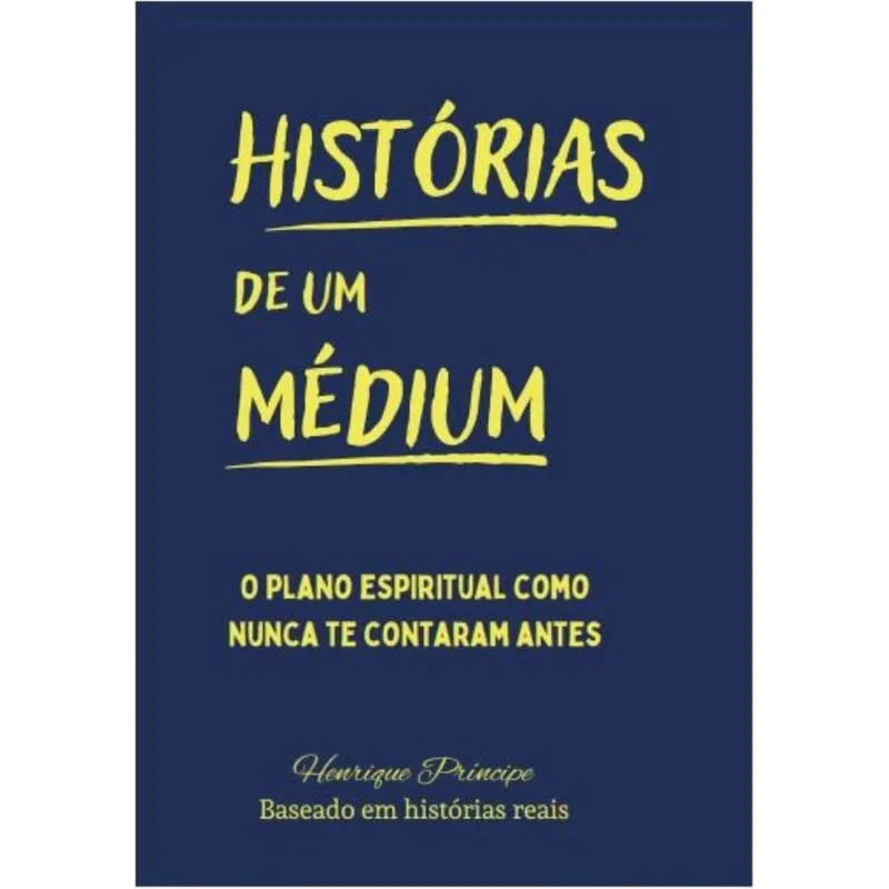 Histórias de um médium: O plano espiritual como nunca te contaram antes