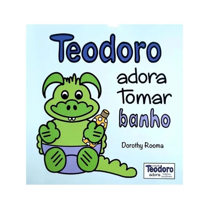TEODORO ADORA TOMAR BANHO