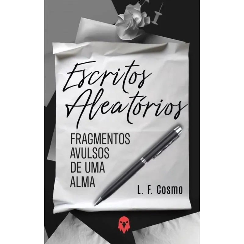 Escritos Aleatórios: Fragmentos avulsos de uma alma