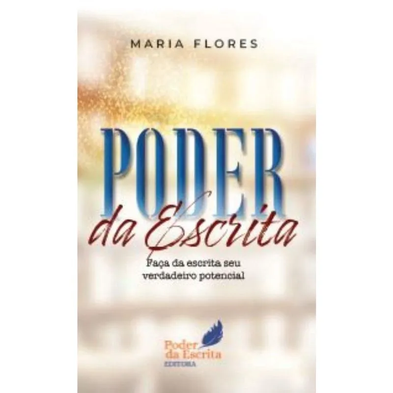 Poder da Escrita: Faça da sua escrita seu verdadeiro potencial