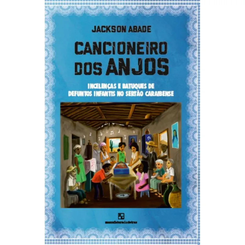 Cancioneiro Dos Anjos: Incelenças E Batuques De Defuntos Infantis No Sertão Caraibense