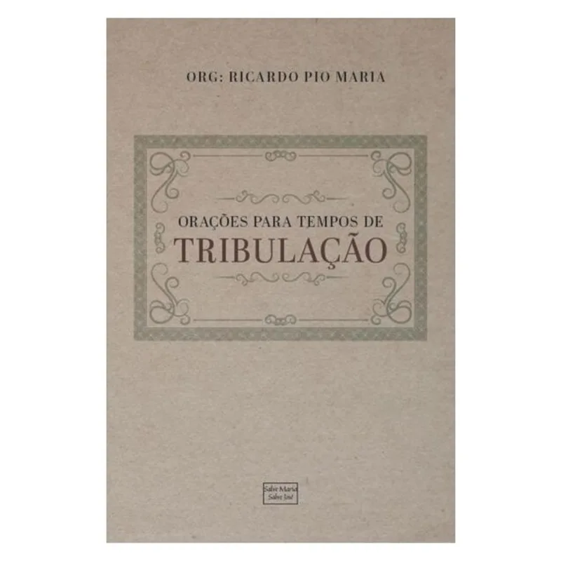 ORAÇÕES PARA TEMPOS DE TRIBULAÇÕES