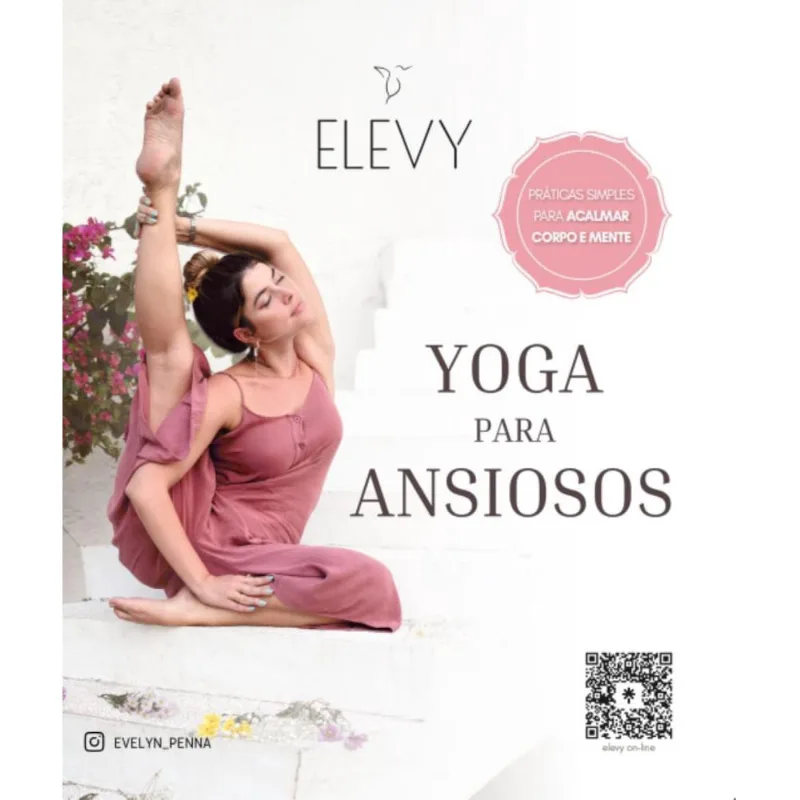 Yoga Para Ansiosos: Práticas simples para acalmar corpo e mente