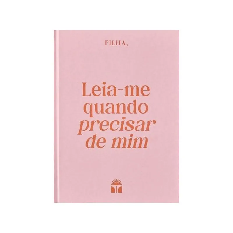 FILHA, LEIA-ME QUANDO PRECISAR DE MIM