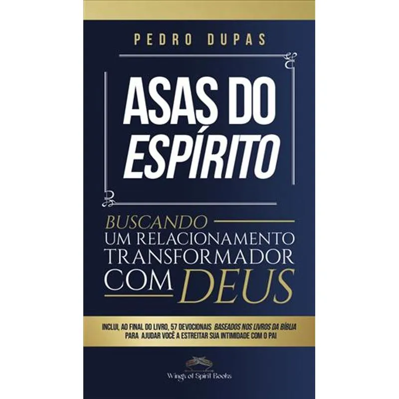Asas do Espirito - Buscando Um Relacionamento Transformador com Deus