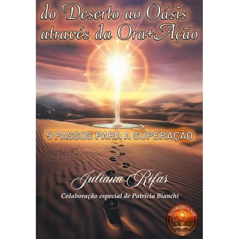 Do Deserto Ao Oásis Através da Ora+Ação - 5 Passos para a Superação
