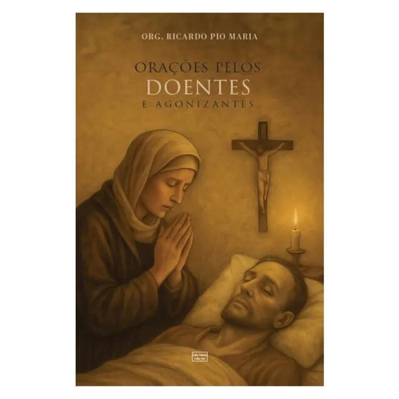 ORAÇÕES PELOS DOENTES E AGONIZANTES