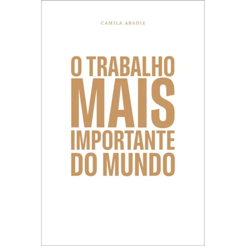 O TRABALHO MAIS IMPORTANTE DO MUNDO