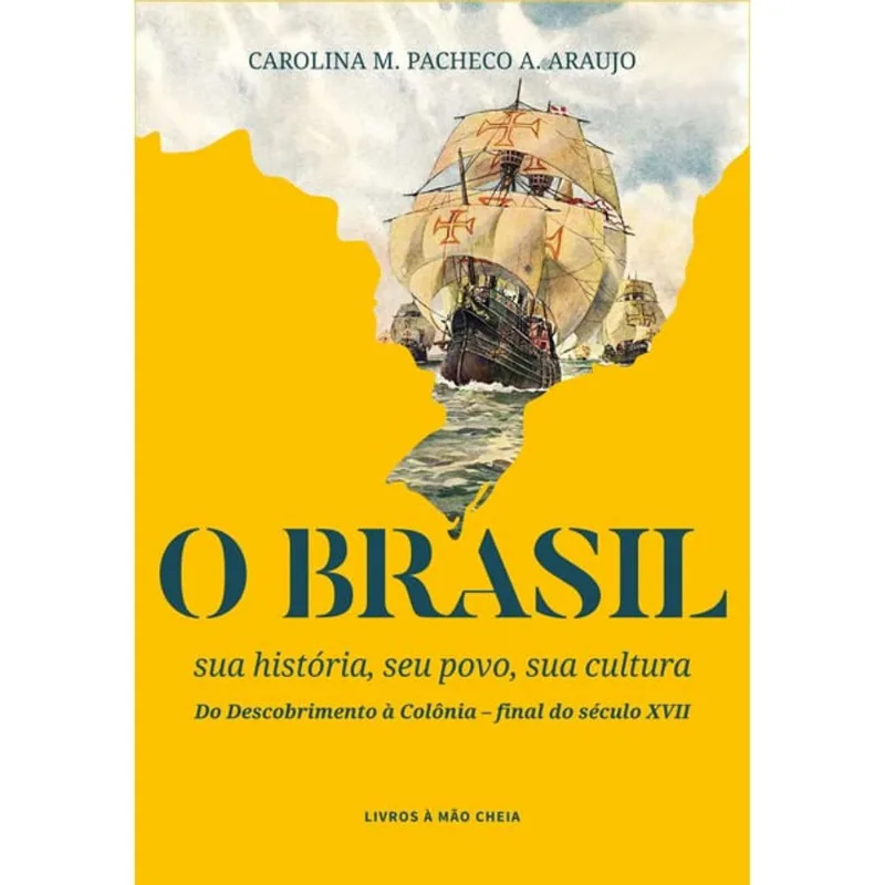 O BRASIL - SUA HISTÓRIA, SEU POVO, SUA CULTURA