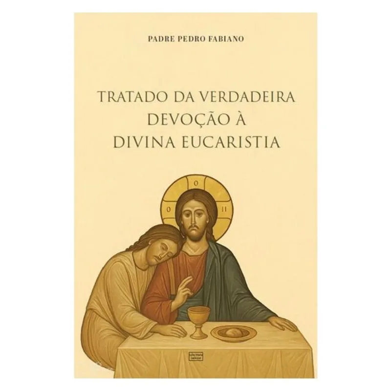TRATADO DA VERDADEIRA DEVOÇÃO À DIVINA EUCARISTIA