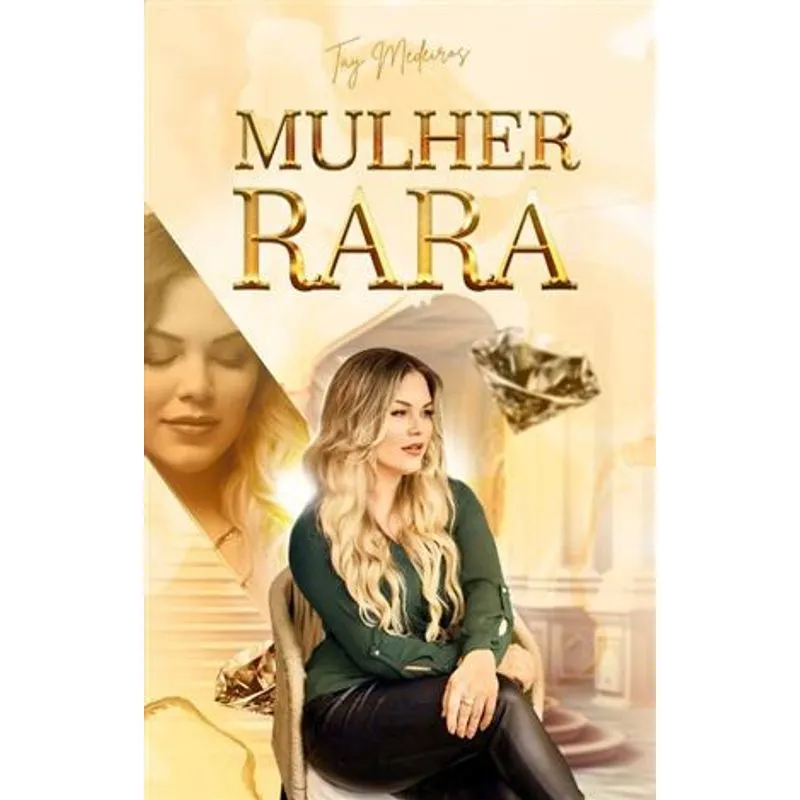 Mulher Rara, Transforme-Se na Sua Versão Mais Confiante, Atraente e Próspera.