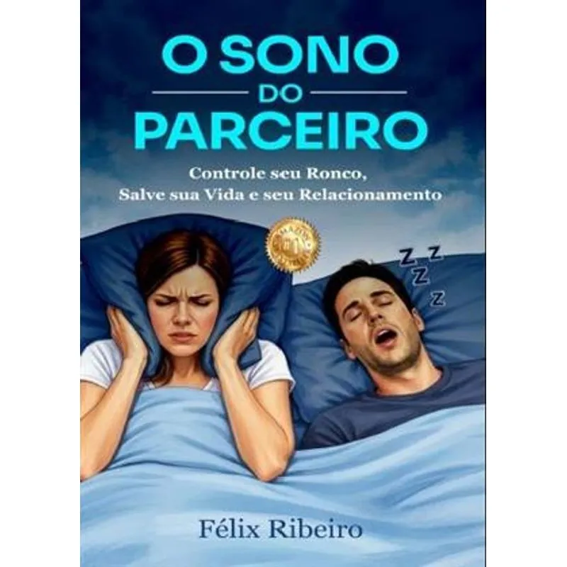 O Sono do Parceiro - Controle Seu Ronco, Salve Sua Vida e Seu Relacionamento