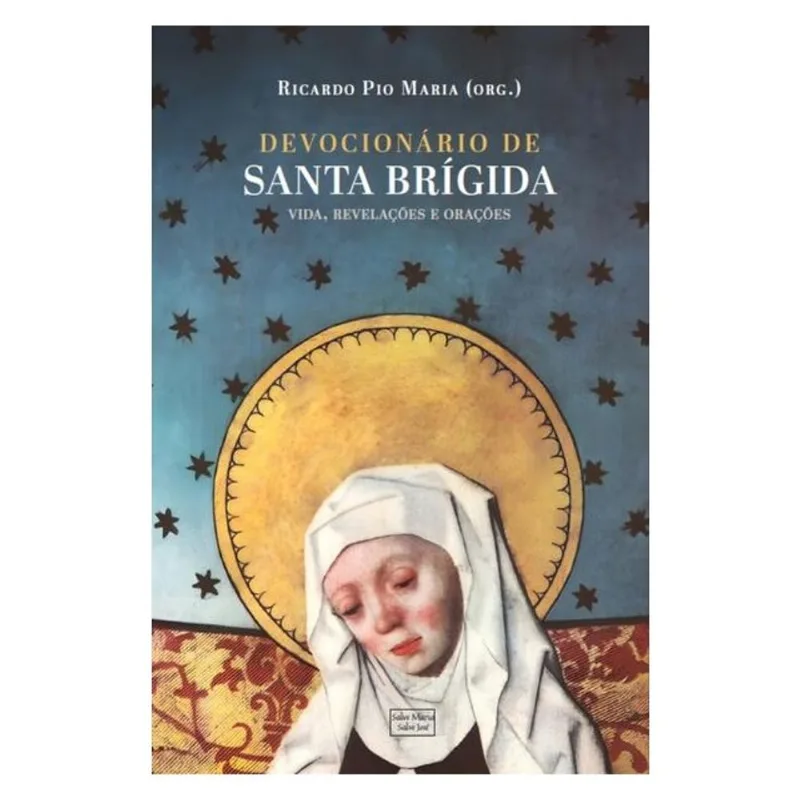 DEVOCIONÁRIO DE SANTA BRÍGIDA: VIDA, REVELAÇÕES E ORAÇÕES