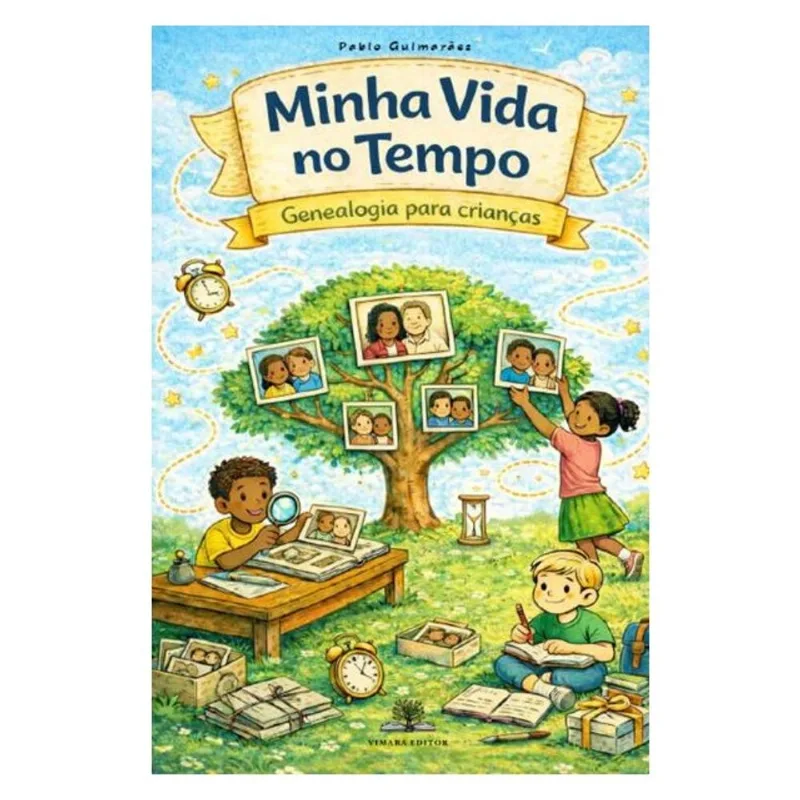 MINHA VIDA NO TEMPO: GENEALOGIA PARA CRIANÇAS