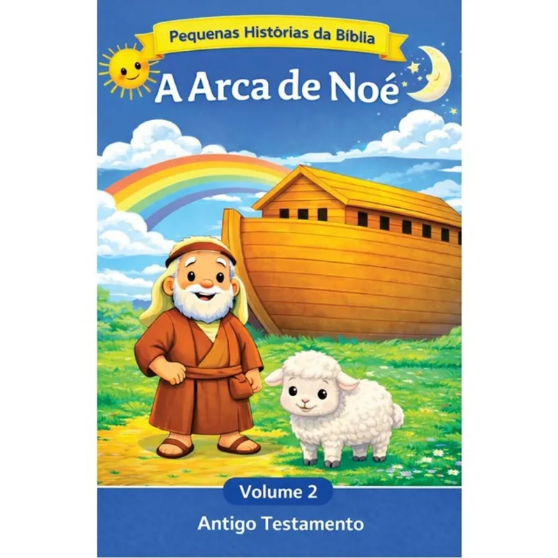 A ARCA DE NOÉ - INCRÍVEIS HISTÓRIAS BÍBLICAS - VOL. 2