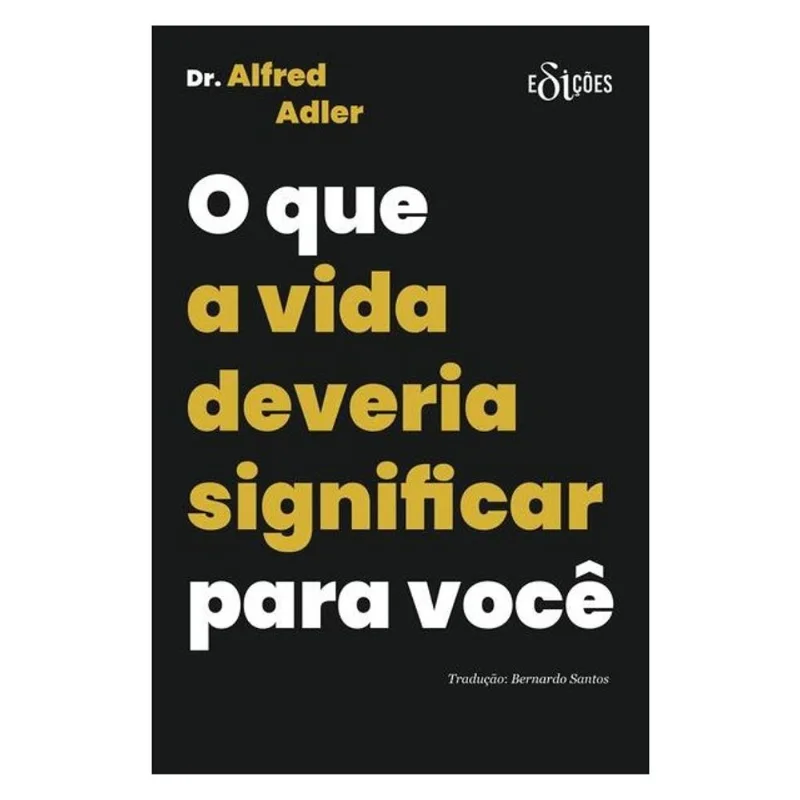 O QUE A VIDA DEVERIA SIGNIFICAR PARA VOCÊ
