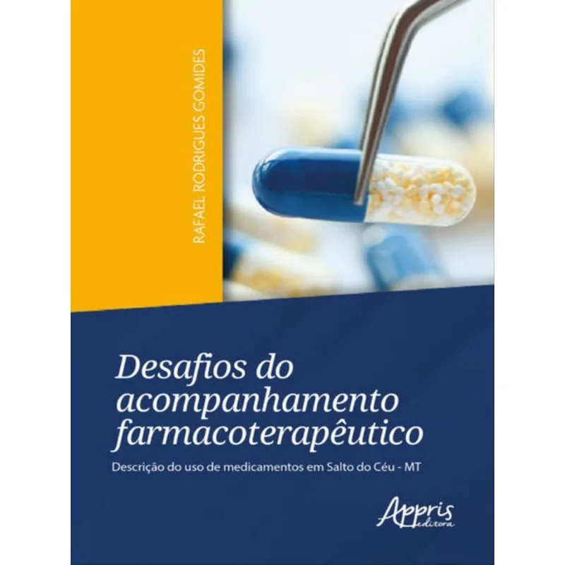 DESAFIOS DO ACOMPANHAMENTO FARMACOTERAPÊUTICO: DESCRIÇÃO DO USO DE MEDICAMENTOS EM SALTO DO CÉU - MT