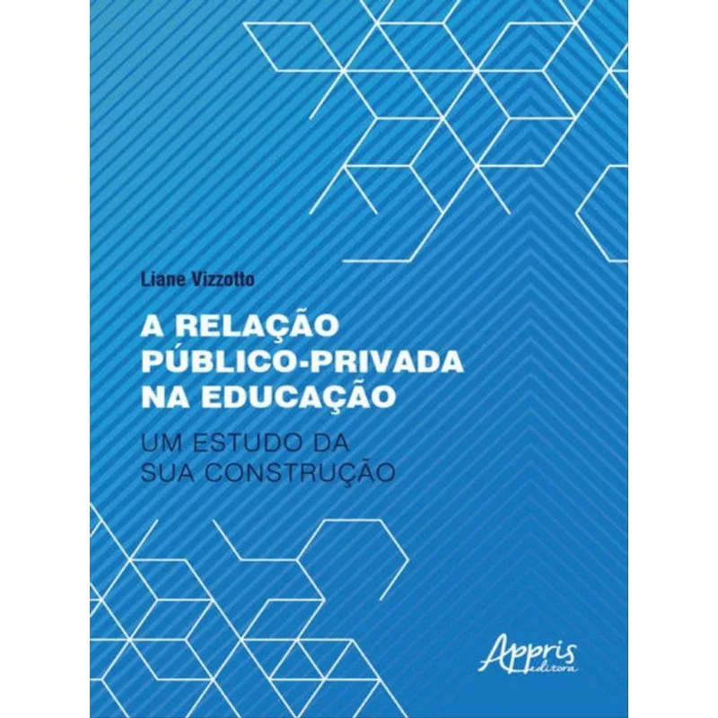 A RELAÇÃO PÚBLICO-PRIVADA NA EDUCAÇÃO: UM ESTUDO DA SUA CONSTRUÇÃO
