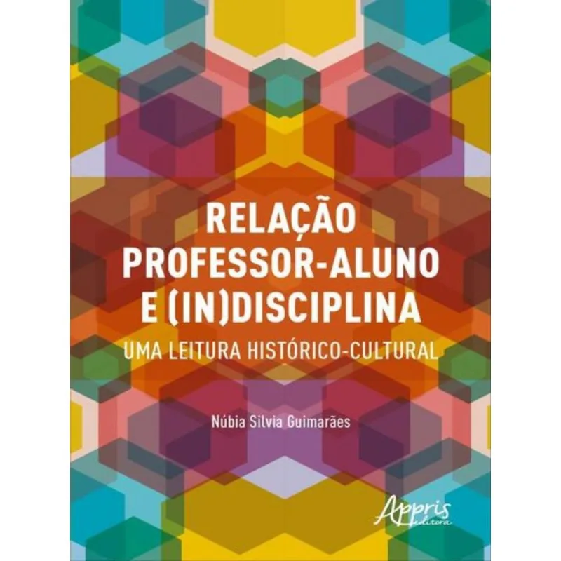 RELAÇÃO PROFESSOR-ALUNO E (IN)DISCIPLINA