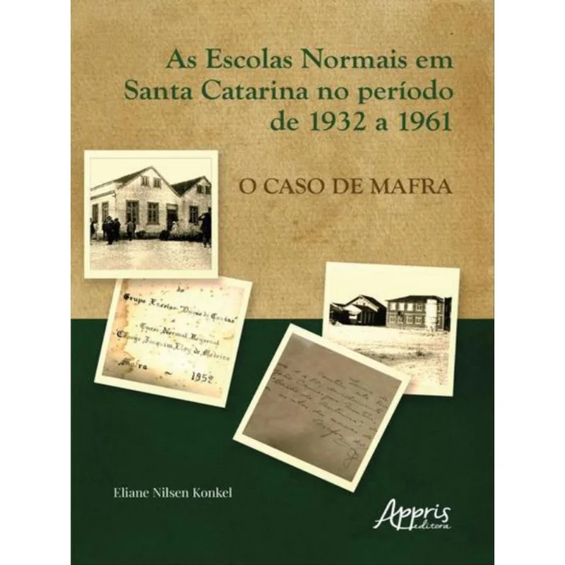 AS ESCOLAS NORMAIS EM SANTA CATARINA NO PERÍODO DE 1932 A 1961: O CASO DE MAFRA
