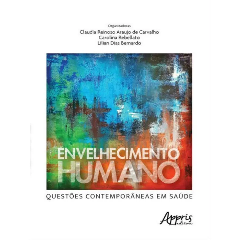 ENVELHECIMENTO HUMANO - QUESTÕES CONTEMPORÂNEAS EM SAÚDE