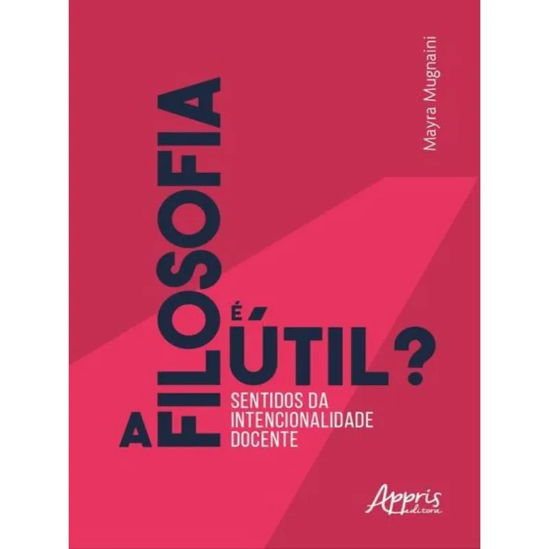 A FILOSOFIA É ÚTIL? SENTIDOS DA INTENCIONALIDADE DOCENTE