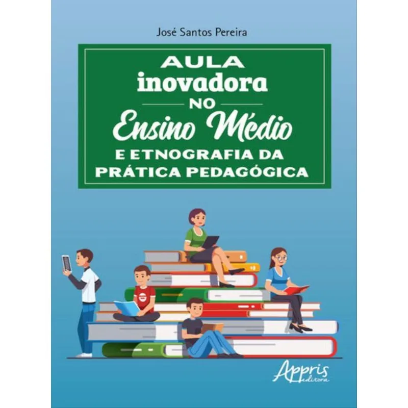 AULA INOVADORA NO ENSINO MÉDIO E ETNOGRAFIA DA PRÁTICA PEDAGÓGICA