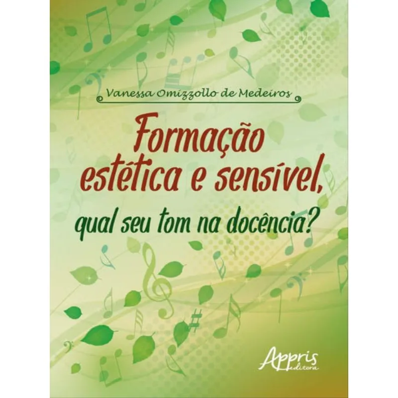 FORMAÇÃO ESTÉTICA E SENSÍVEL, QUAL SEU TOM NA DOCÊNCIA?