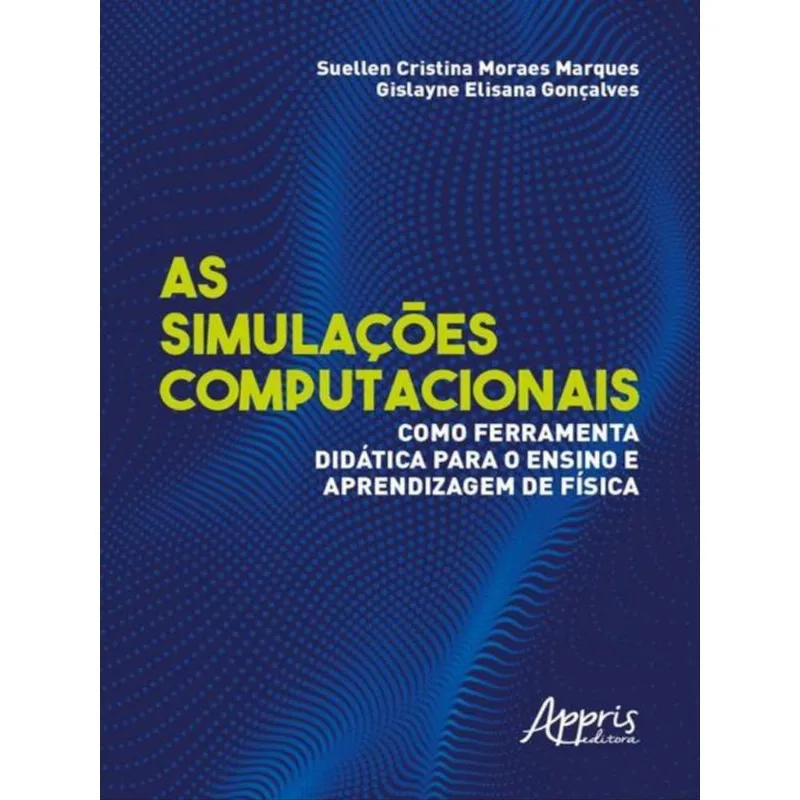 AS SIMULAÇÕES COMPUTACIONAIS COMO FERRAMENTA DIDÁTICA PARA O ENSINO E APRENDIZAGEM DE FÍSICA