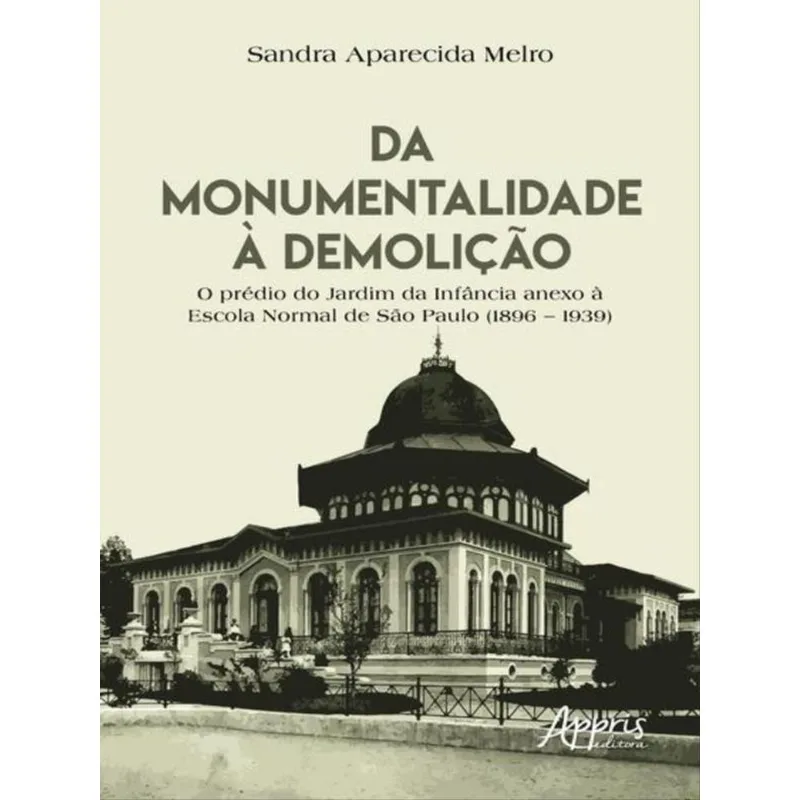 DA MONUMENTALIDADE À DEMOLIÇÃO