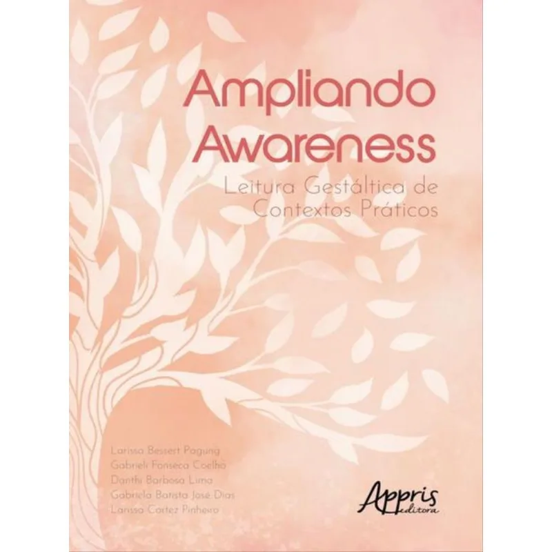 AMPLIANDO AWARENESS: LEITURA GESTÁLTICA DE CONTEXTOS PRÁTICOS