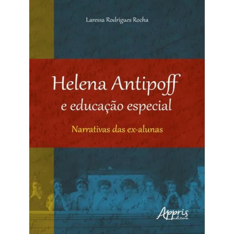 HELENA ANTIPOFF E EDUCAÇÃO ESPECIAL