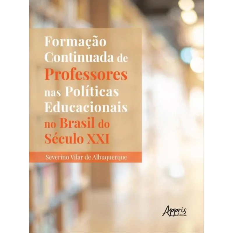 FORMAÇÃO CONTINUADA DE PROFESSORES NAS POLÍTICAS EDUCACIONAIS NO BRASIL DO SÉCULO XXI