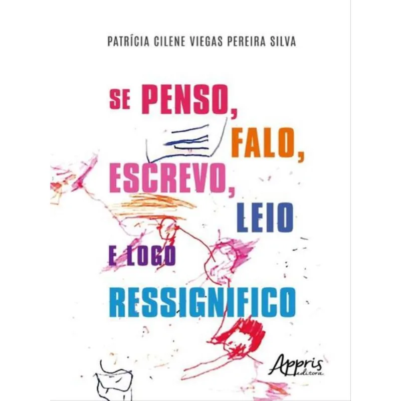 SE PENSO, FALO, ESCREVO, LEIO E LOGO RESSIGNIFICO