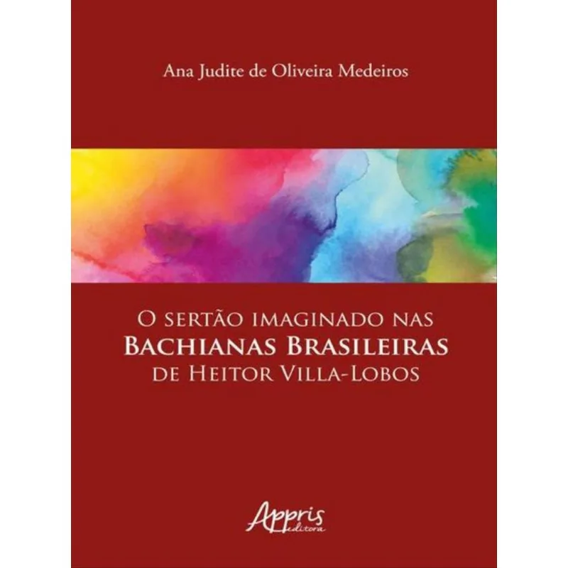 O SERTÃO IMAGINADO NAS BACHIANAS BRASILEIRAS DE HEITOR VILLA-LOBOS