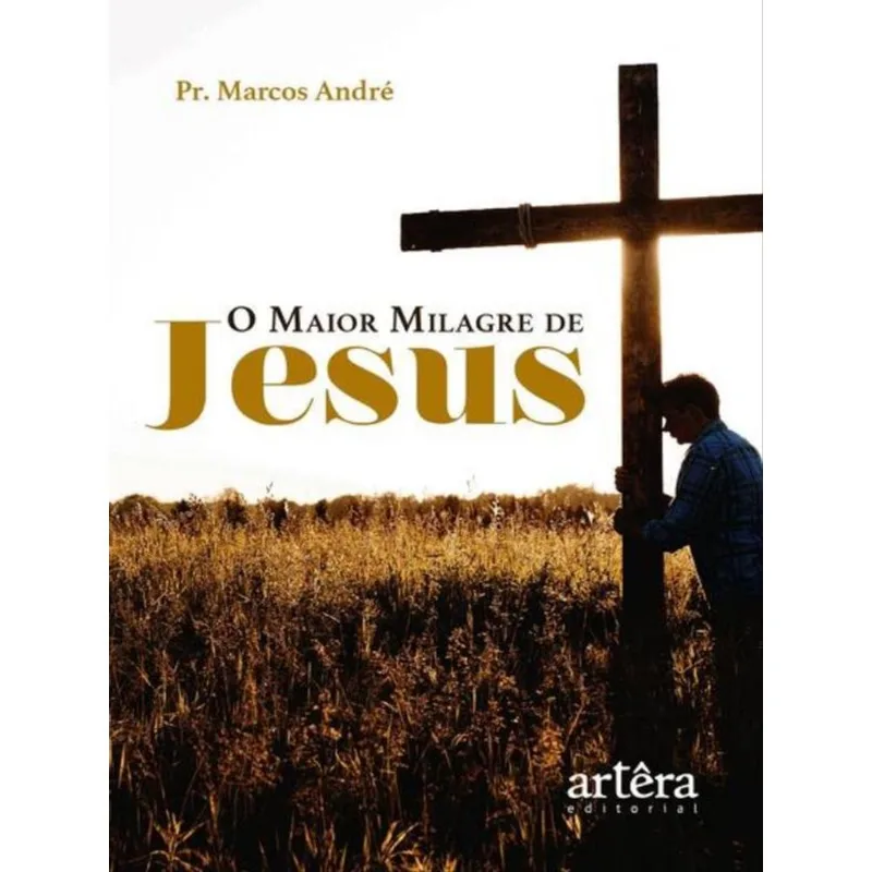 O MAIOR MILAGRE DE JESUS