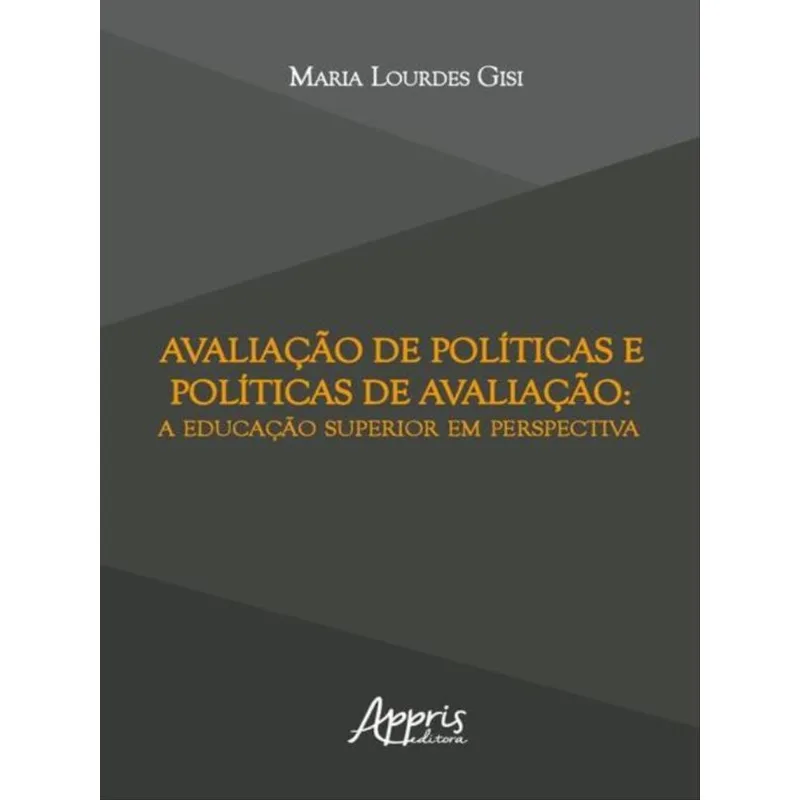 AVALIAÇÃO DE POLÍTICAS E POLÍTICAS DE AVALIAÇÃO: A EDUCAÇÃO SUPERIOR EM PERSPECTIVA
