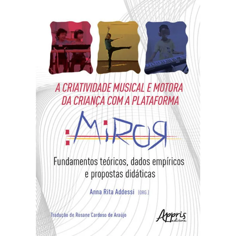 A CRIATIVIDADE MUSICAL E MOTORA DA CRIANÇA COM A PLATAFORMA MIROR: FUNDAMENTOS TEÓRICOS, DADOS EMPÍR