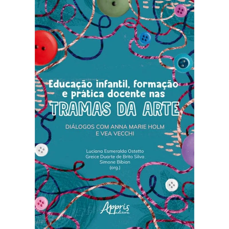 EDUCAÇÃO INFANTIL, FORMAÇÃO E PRÁTICA DOCENTE NAS TRAMAS DA ARTE