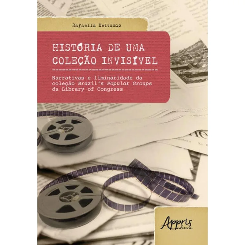 HISTÓRIA DE UMA COLEÇÃO INVISÍVEL