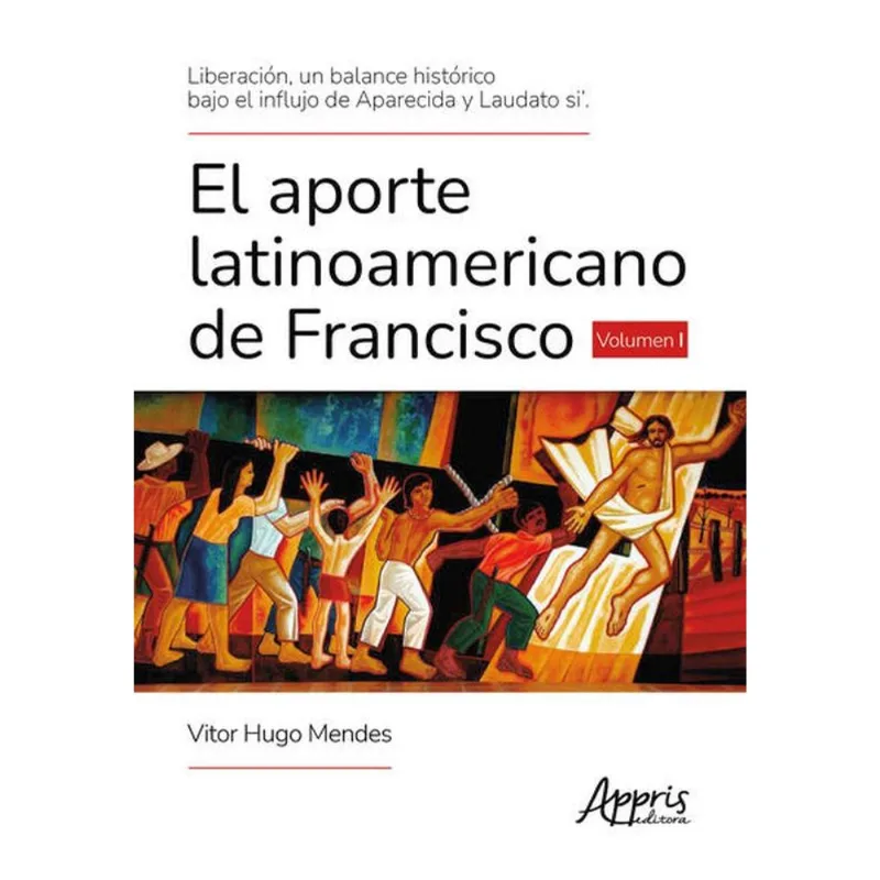 EL APORTE LATINOAMERICANO DE FRANCISCO - VOL. 1